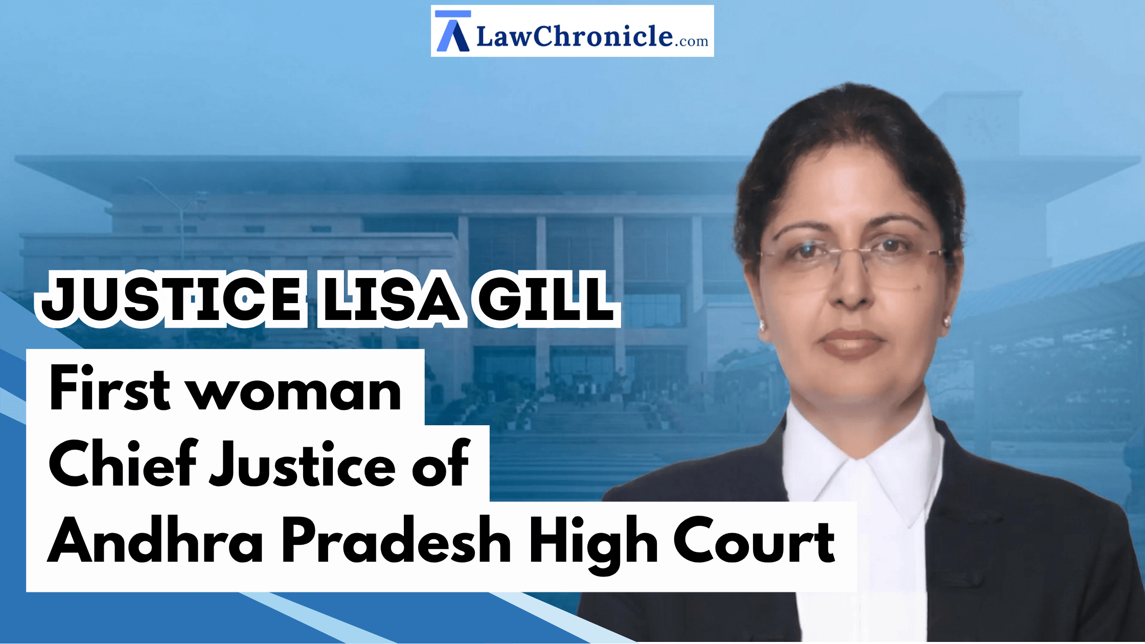 Justice Lisa Gill becomes first woman Chief Justice of Andhra Pradesh HC