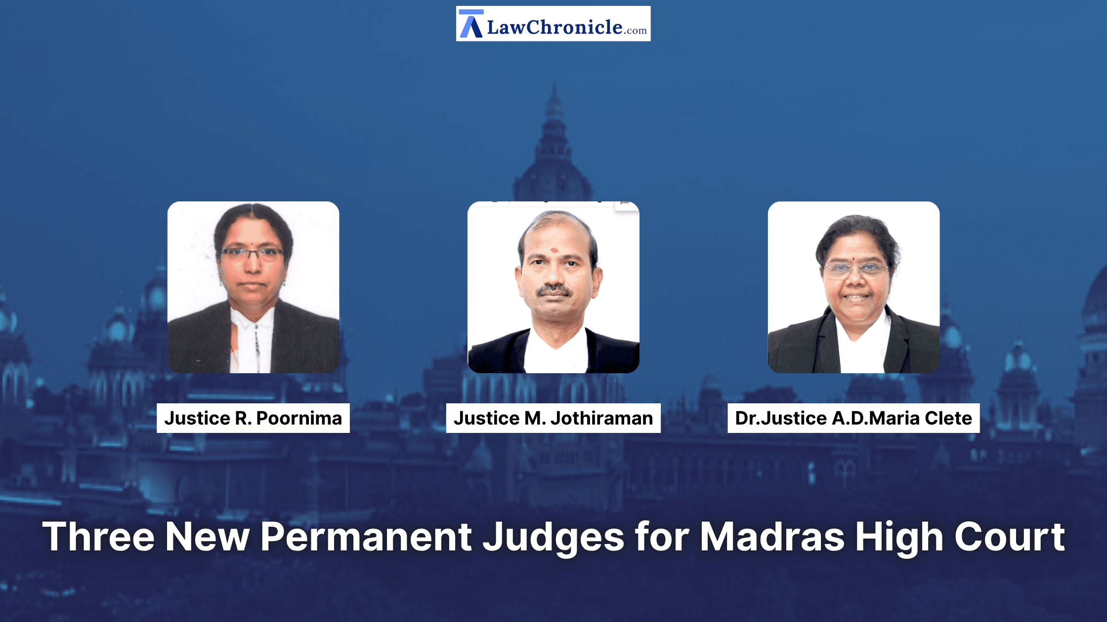 3 Additional Judges appointed as Permanent Judges of Madras HC